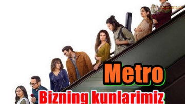 Metro Bizning kunlarimiz – Hind Film O`zbek Tilida